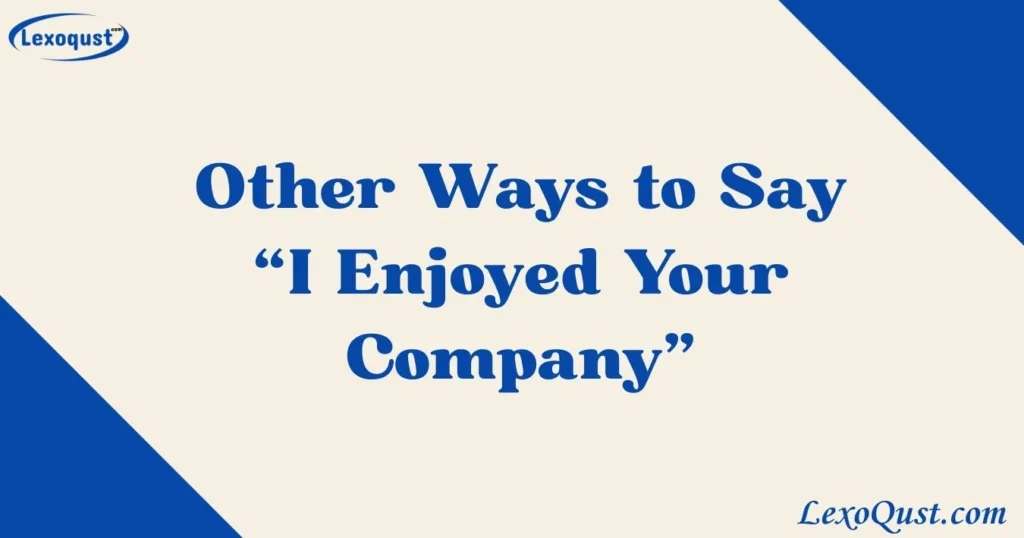 “I Enjoyed Your Company”