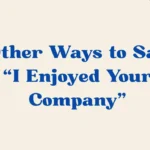 “I Enjoyed Your Company”