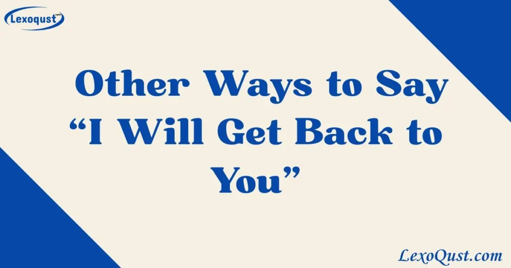I Will Get Back to You