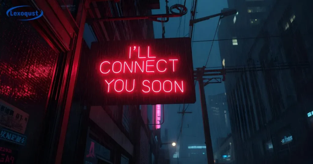 I’ll Connect With You Soon