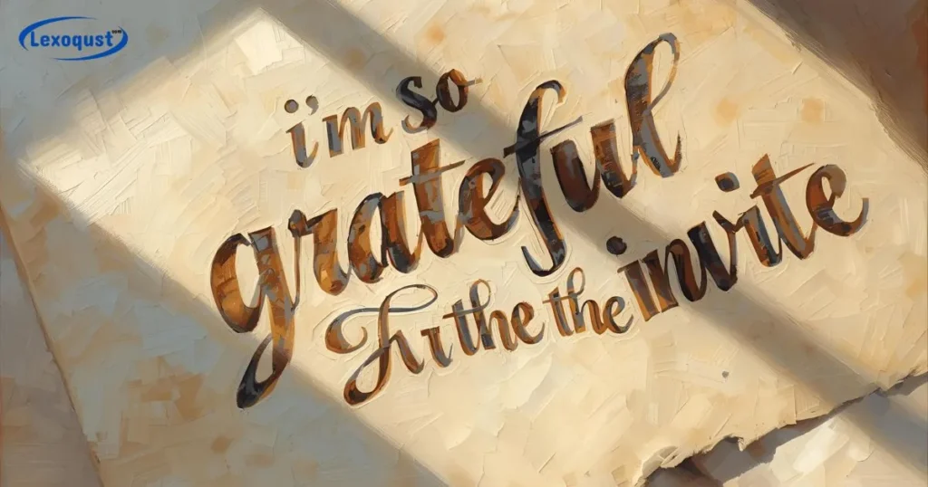 I’m So Grateful for the Invite
