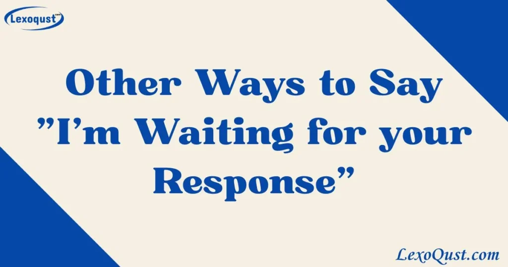 "I'm Waiting for your Response