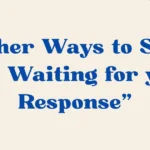 "I'm Waiting for your Response