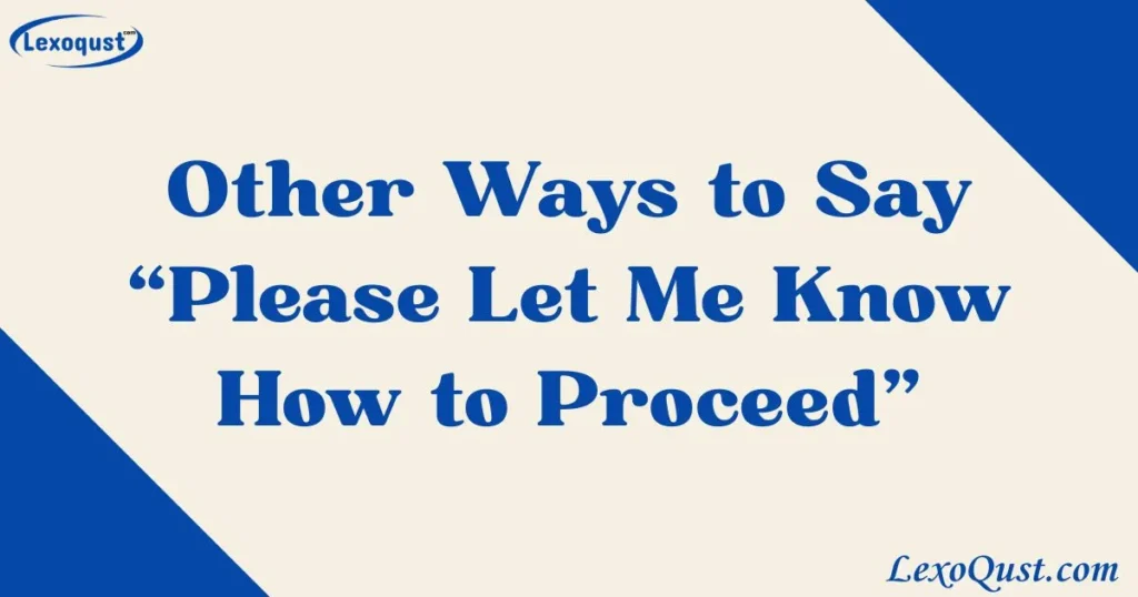 Please Let Me Know How to Proceed