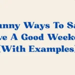 Have A Good Weekend