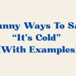 It’s Cold