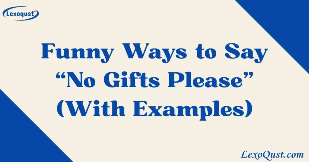 No Gifts Please (With Examples)
