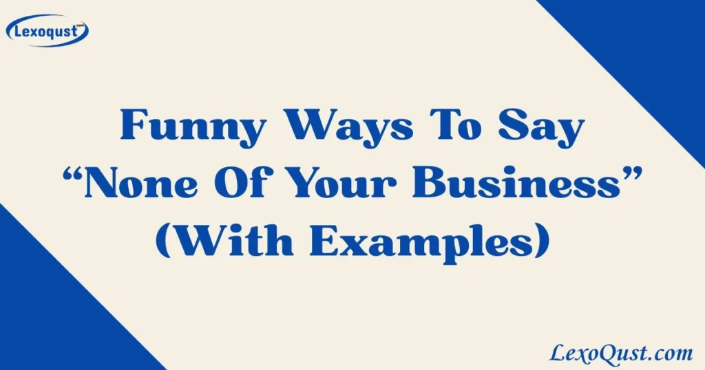 None Of Your Business