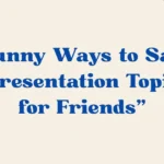 Presentation Topics for Friends