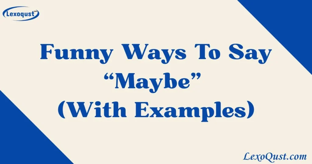 Ways To Say Maybe