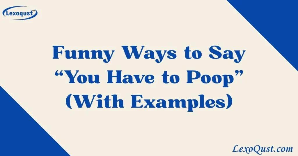 You Have to Poop