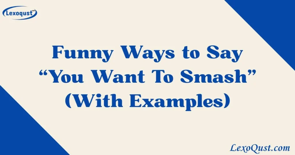 You Want To Smash