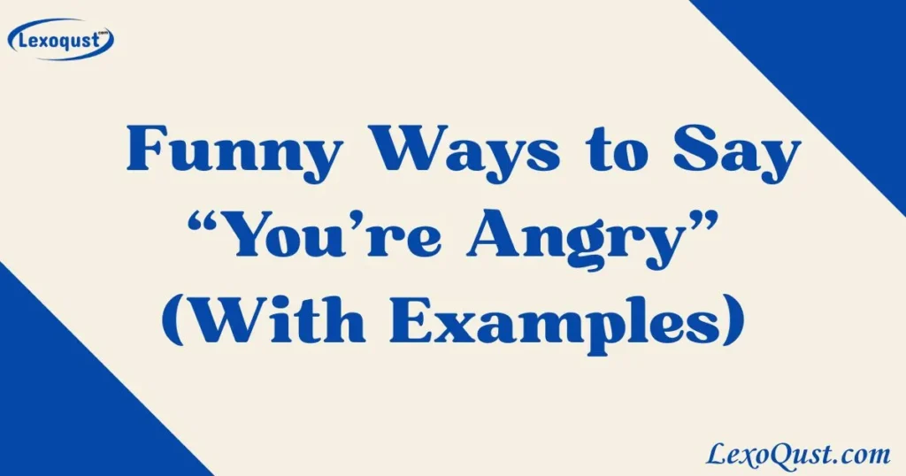 You’re Angry