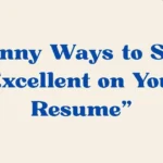 Excellent on Your Resume