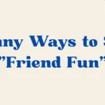 Friend Fun