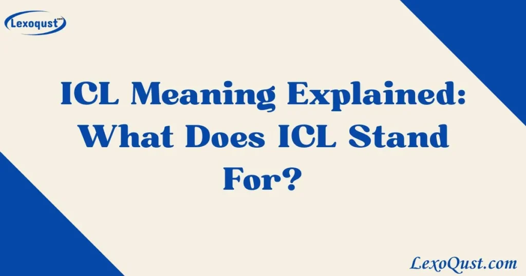 ICL Meaning Explained
