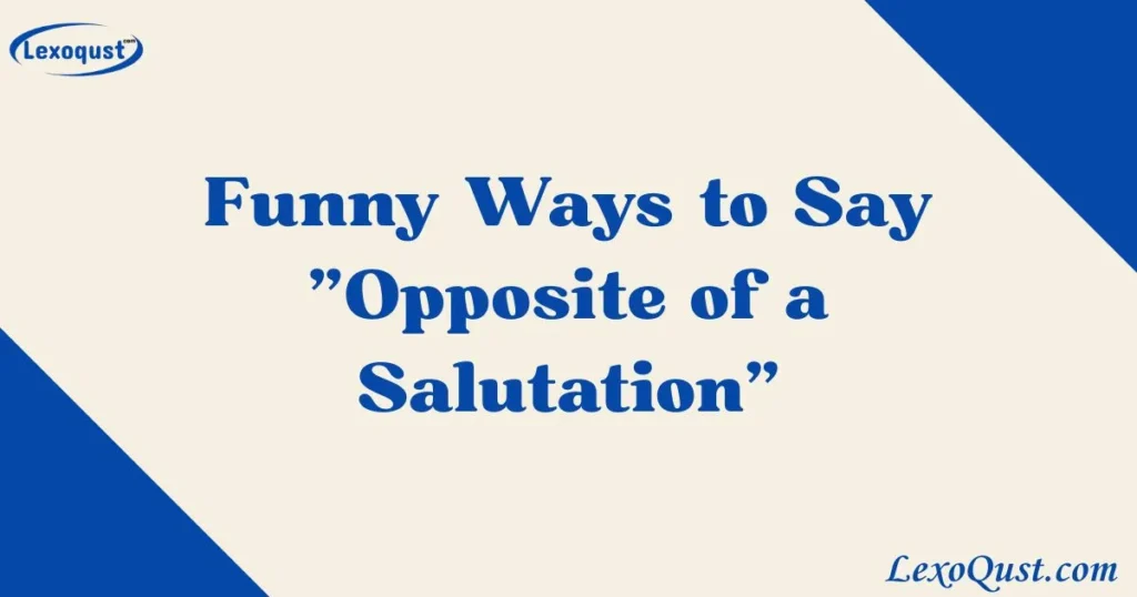 Opposite of a Salutation