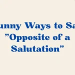 Opposite of a Salutation