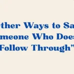 Someone Who Doesn’t Follow Through