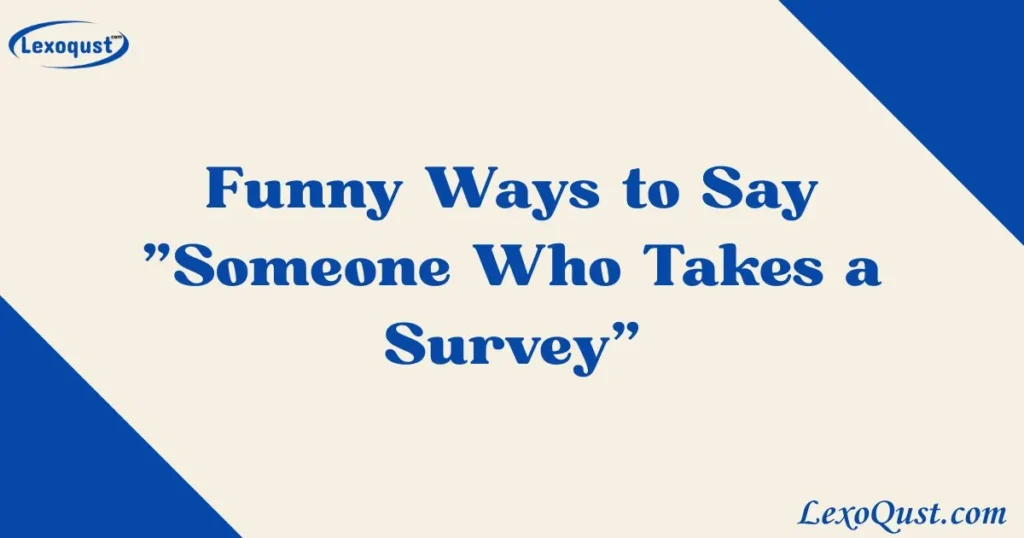 Someone Who Takes a Survey