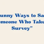 Someone Who Takes a Survey