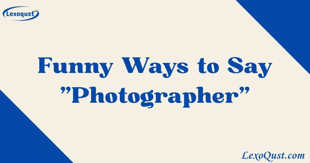 Ways to Say Photographer