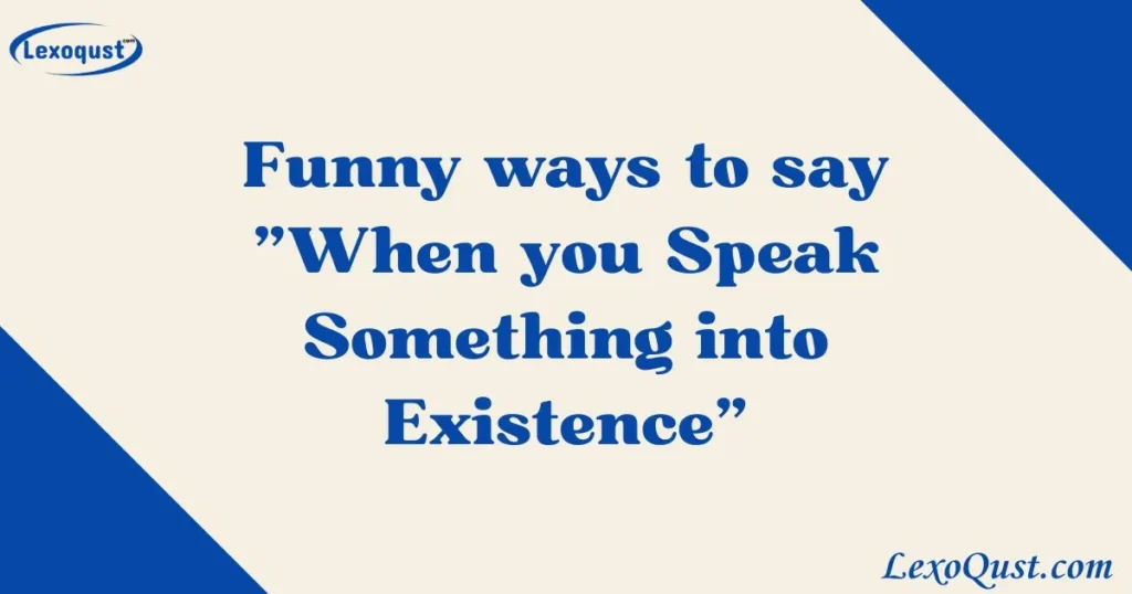 When you Speak Something into Existence