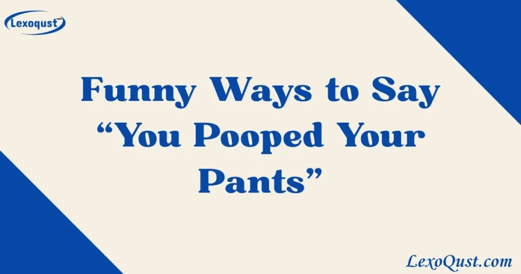 You Pooped Your Pants