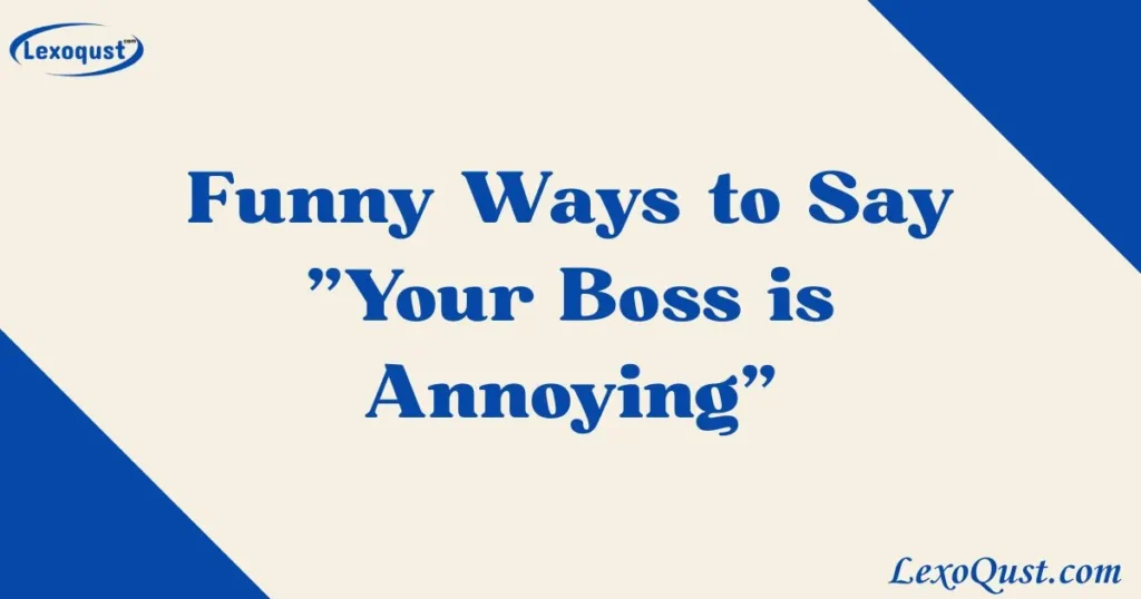 Your Boss is Annoying