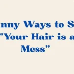 Your Hair is a Mess