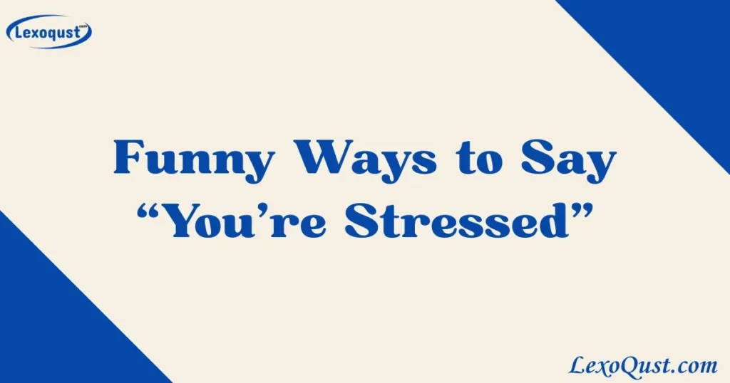 You’re Stressed