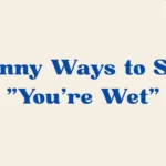Youre Wet