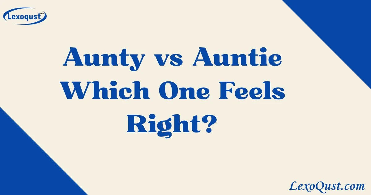 Aunty Vs Auntie