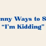 Im Kidding