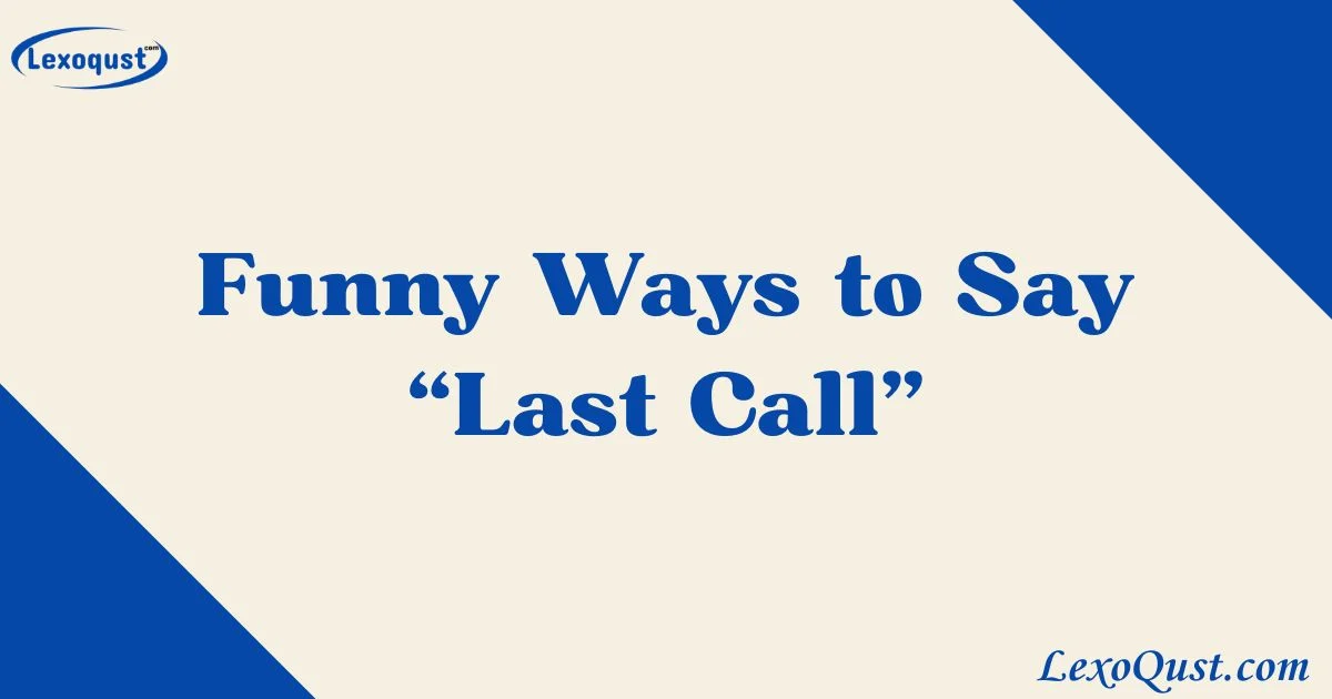 33+ Funny Ways to Say “Last Call” [2026]