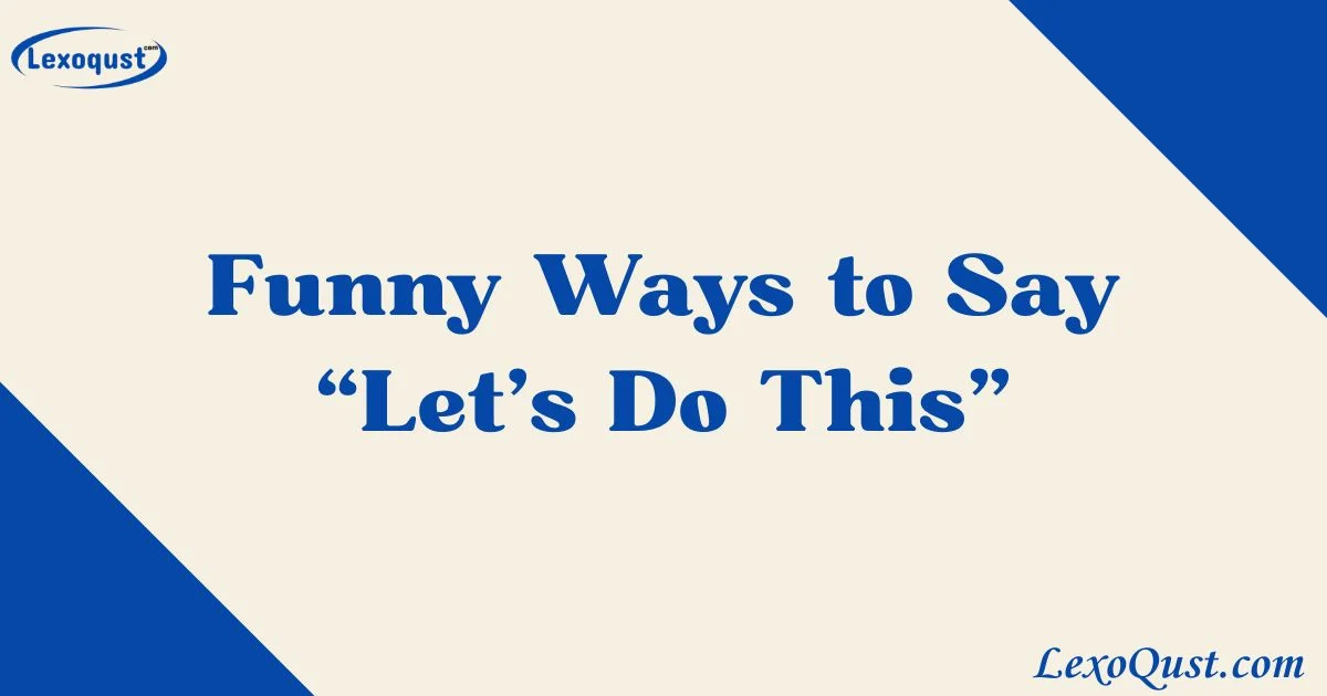 33+ Funny Ways to Say “Let’s Do This” [2026]