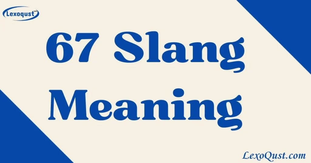 67 Slang Meaning