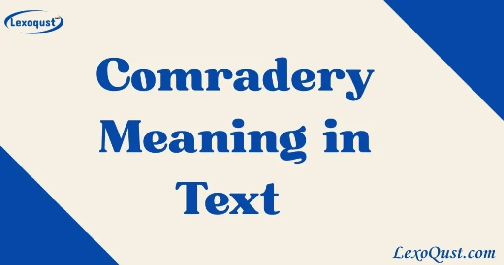 Comradery Meaning In Text
