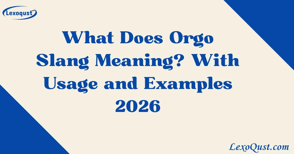 Orgo Slang Meaning