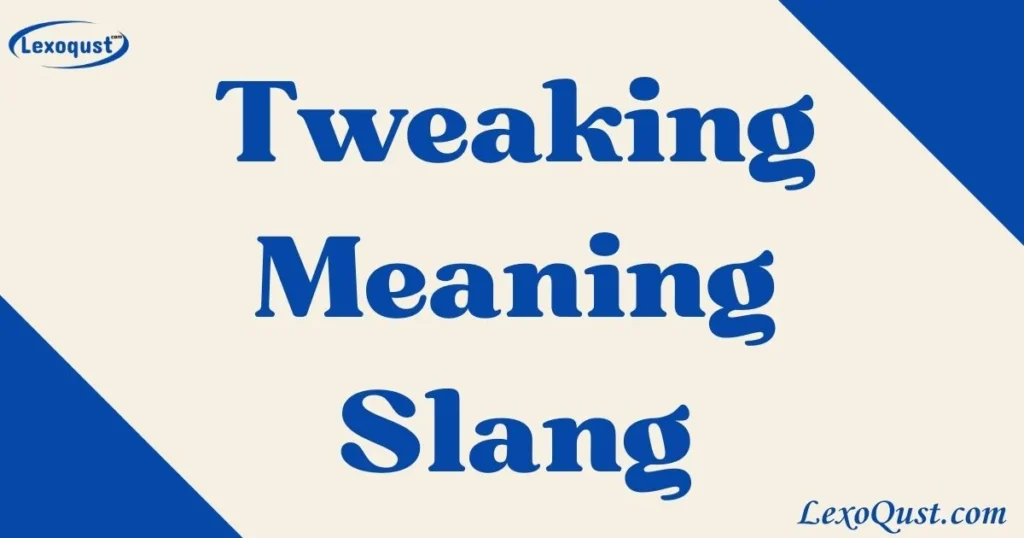 Tweaking Meaning Slang
