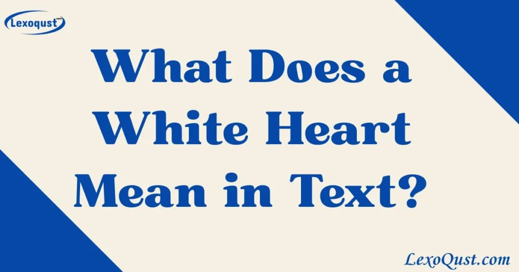 White Heart Mean In Text