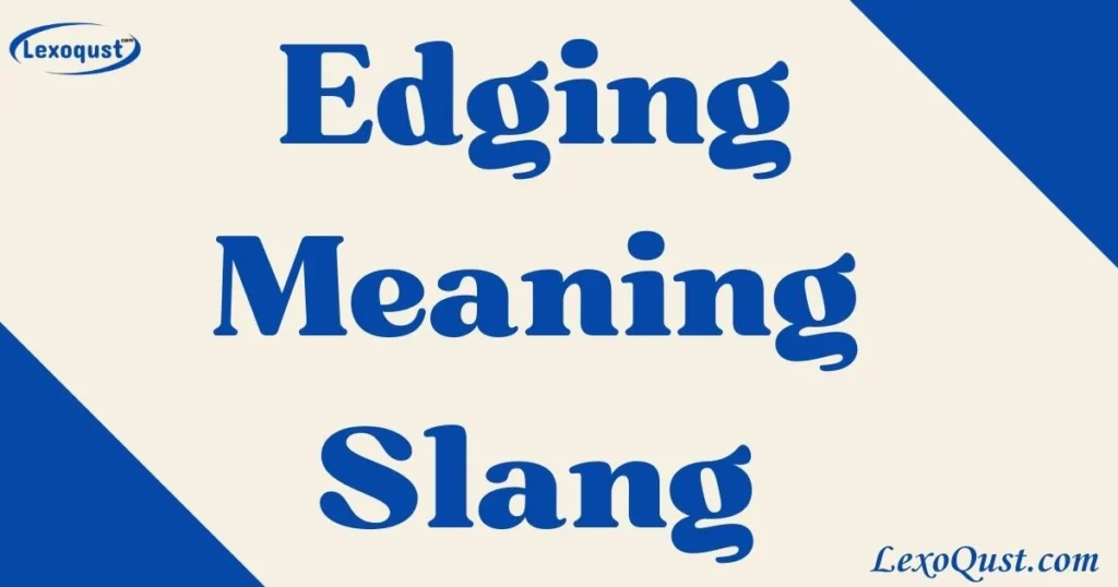 Edging Meaning Slang