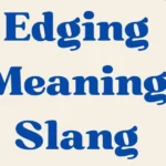 Edging Meaning Slang