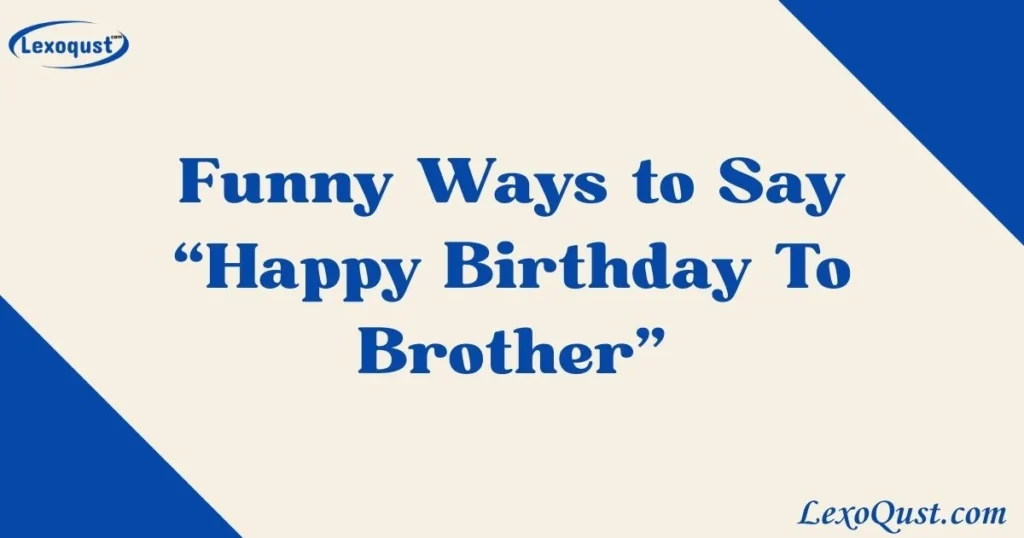 Happy Birthday To Brother