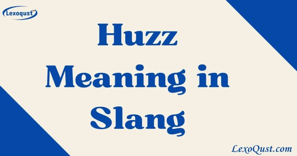 Huzz Meaning In Slang