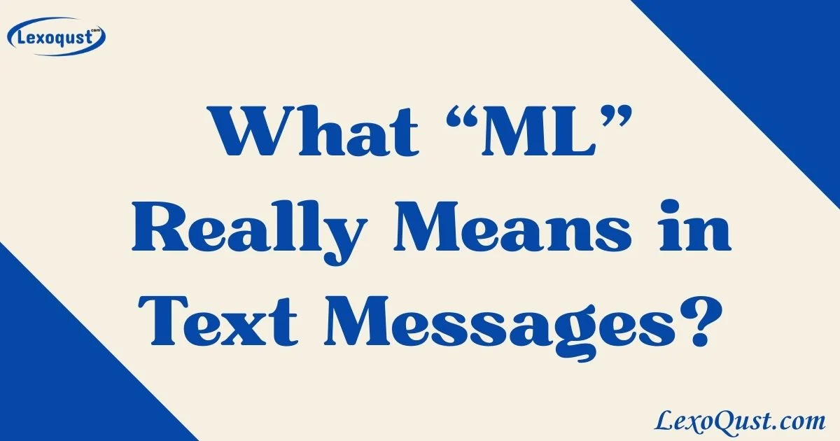 What Ml Really Means In Text Messages