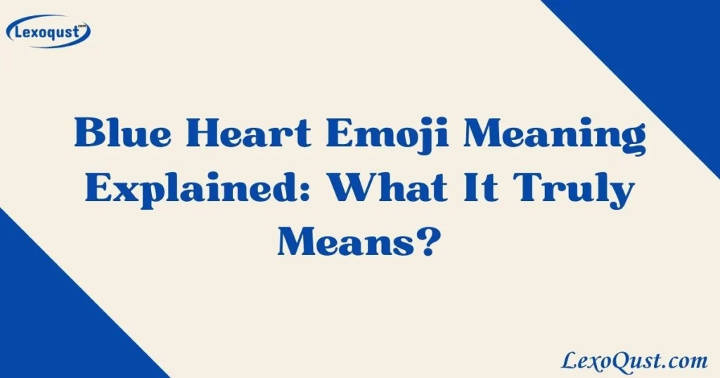 Blue Heart Emoji Meaning