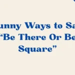 Be There Or Be Square