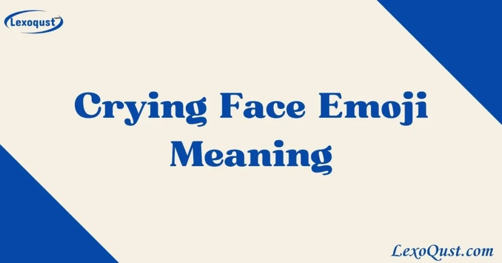 Crying Face Emoji Meaning