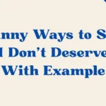 I Dont Deserve